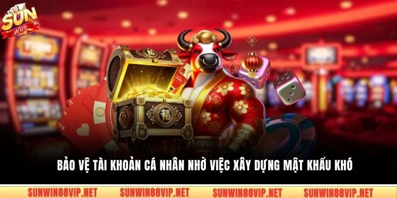 Bảo vệ tài khoản cá nhân nhờ việc xây dựng mật khẩu khó