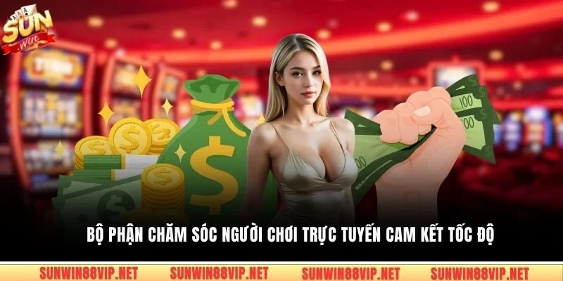 Bộ phận chăm sóc người chơi trực tuyến cam kết tốc độ