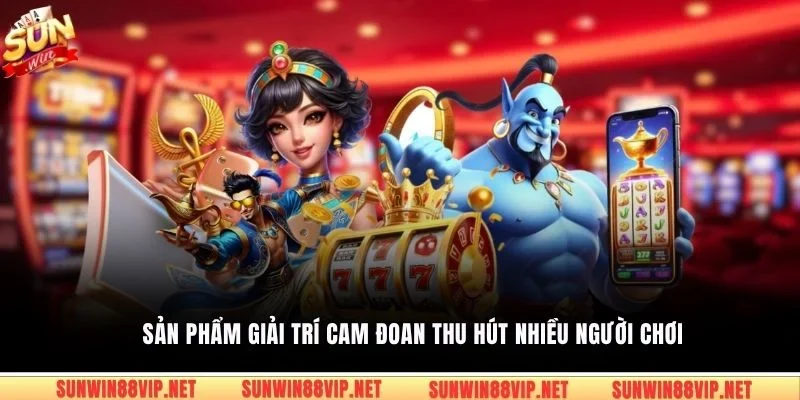 Sản phẩm giải trí cam đoan thu hút nhiều người chơi