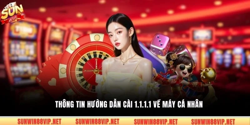 Thông tin hướng dẫn cài 1.1.1.1 về máy cá nhân