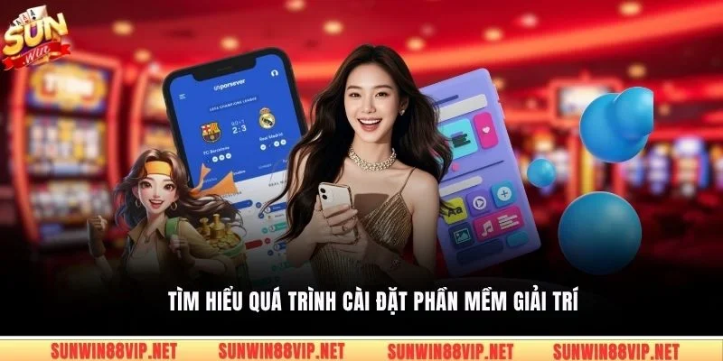 Tìm hiểu quá trình cài đặt phần mềm giải trí