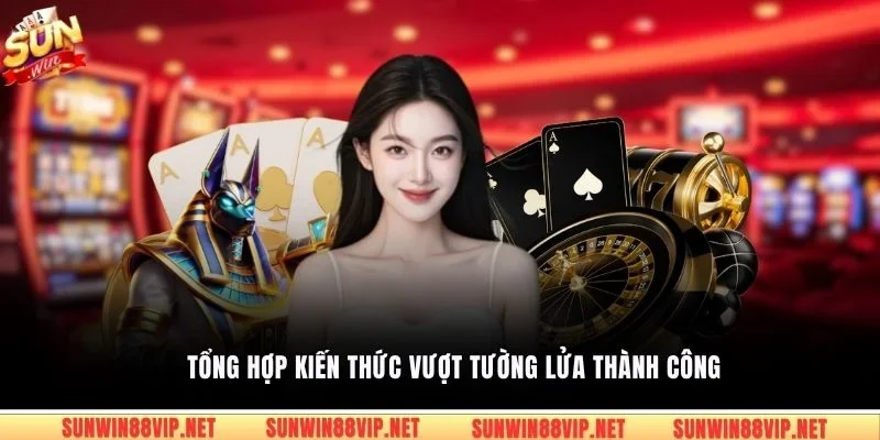 Tổng hợp kiến thức vượt tường lửa thành công 